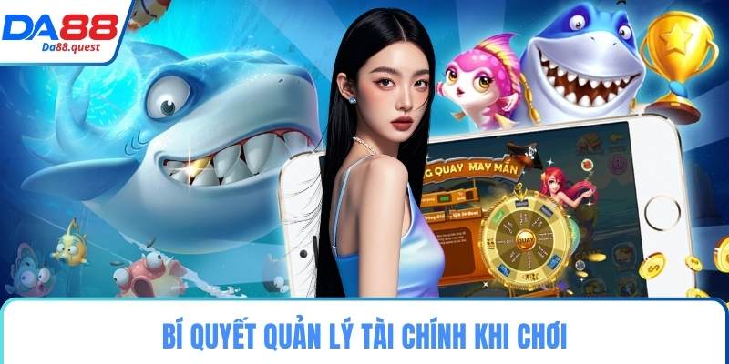 Bí quyết quản lý tài chính khi chơi