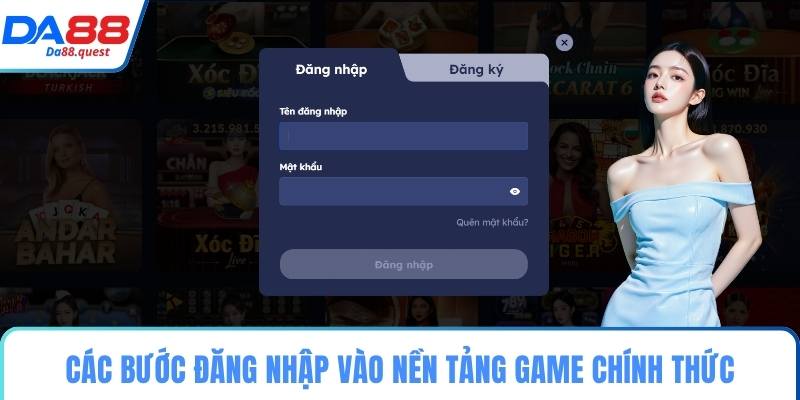 Các bước đăng nhập vào nền tảng game chính thức