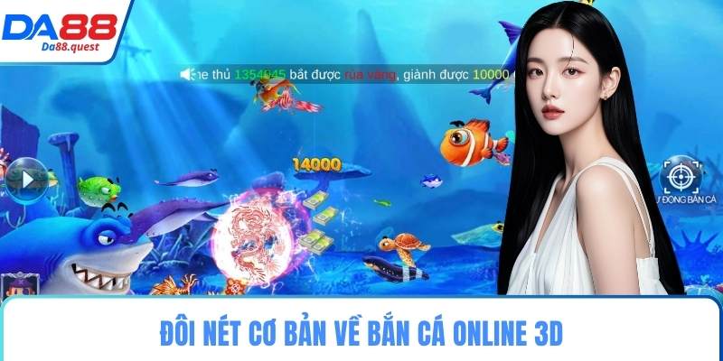 Đôi nét cơ bản về bắn cá online 3D