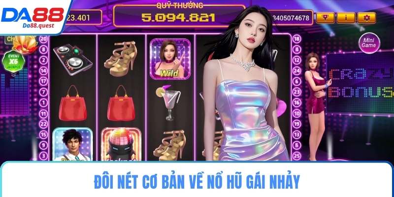 Đôi nét cơ bản về nổ hũ gái nhảy