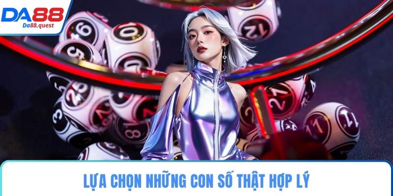 Lựa chọn những con số thật hợp lý