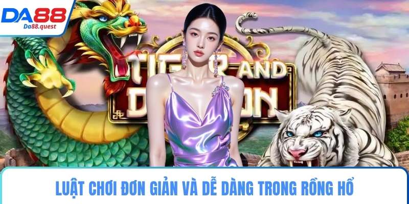 Luật chơi đơn giản và dễ dàng trong rồng hổ