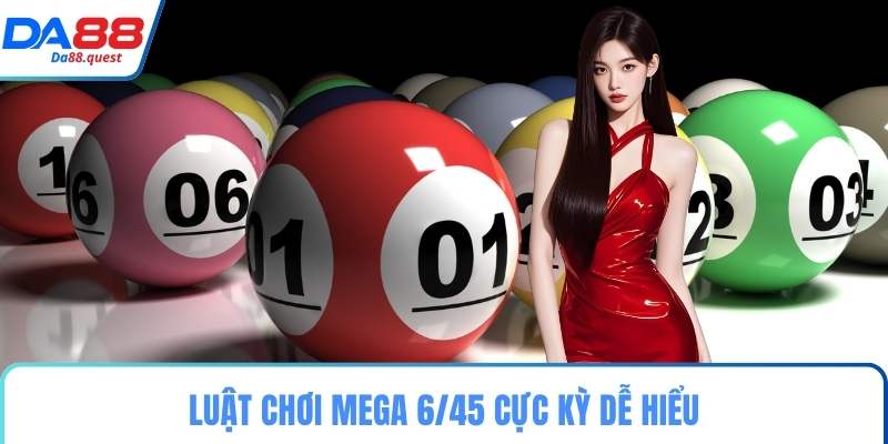 Luật chơi Mega 6/45 cực kỳ dễ hiểu