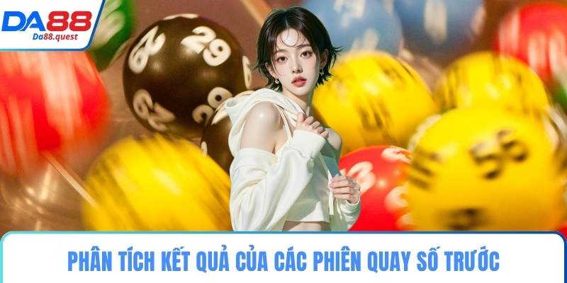 Phân tích kết quả của các phiên quay số trước
