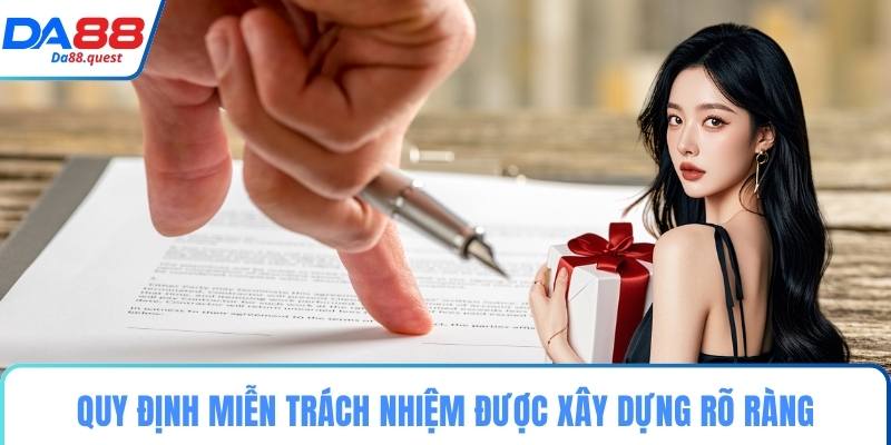 Quy định miễn trách nhiệm được xây dựng rõ ràng